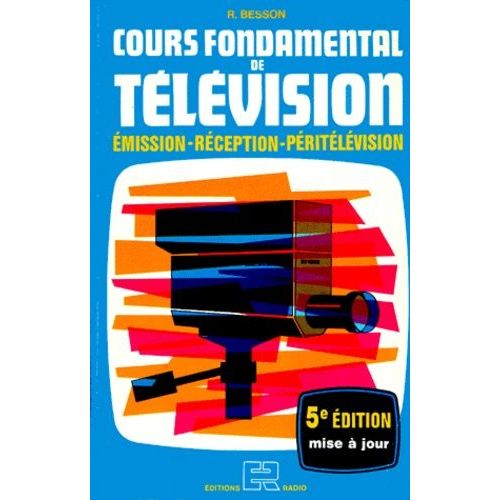 Cours Fondamental De Television - Emission, Réception, Péritélévision, 5ème Édition