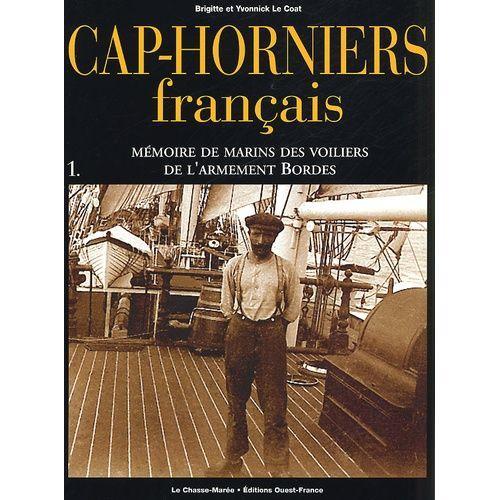 Cap-Horniers Français - Tome 1, Mémoire De Marins Des Voiliers De L'armement Bordes