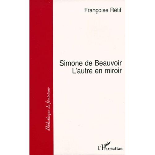 Simone De Beauvoir - L'autre En Miroir