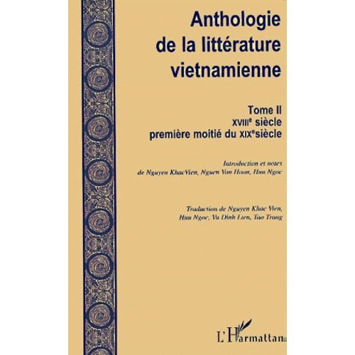 Anthologie De La Littérature Vietnamienne - Tome 2, Xviiième Siècle - Première Moitié Du Xixème Siècle