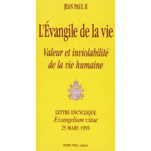 L'evangile De La Vie - Valeur Et Inviolabilité De La Vie Humaine, Lettre Encyclique Evangelium Vitaer, 25 Mars 1995