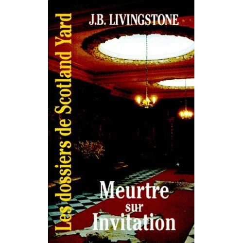 Les Dossiers De Scotland Yard Tome 18 - Meurtre Sur Invitation