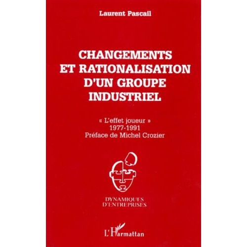 Changements Et Rationalisation D'un Groupe Industriel - "L'effet Joueur" 1977-1991