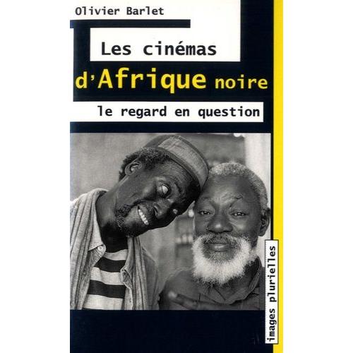 Les Cinémas D'afrique Noire - Le Regard En Question