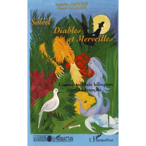 Soleil, Diables Et Merveilles - Contes Antillais Bilingues Créole-Français