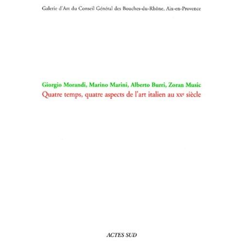 Giorgio Morandi, Marino Marini, Alberto Burri, Zoran Music - Quatre Temps, Quatre Aspects De L'art Italien Au Xxème Siècle