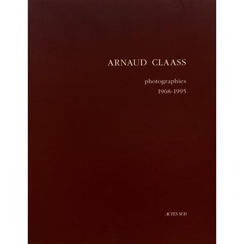 Arnaud Claass - Photographies 1968-1995