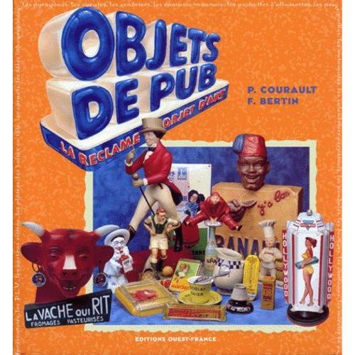 Objets De Pub - Quand La Réclame Se Fait Objet D'art