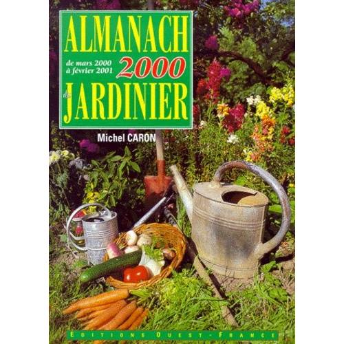 Almanach 2000 Du Jardinier - De Mars 2000 À Février 2001