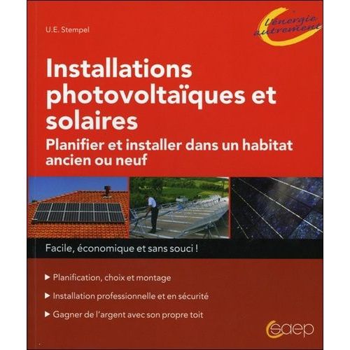 Installations Photovoltaïques Et Solaires - Planifier Et Installer Dans Un Habitat Ancien Ou Neuf