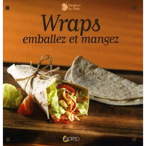 Wraps - Emballez Et Mangez