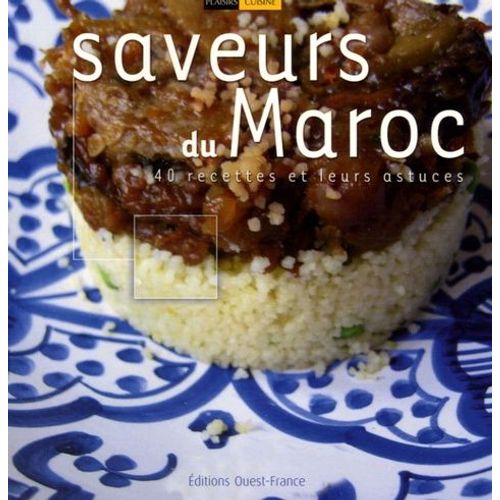 Saveurs Du Maroc - 40 Recettes Et Leurs Astuces
