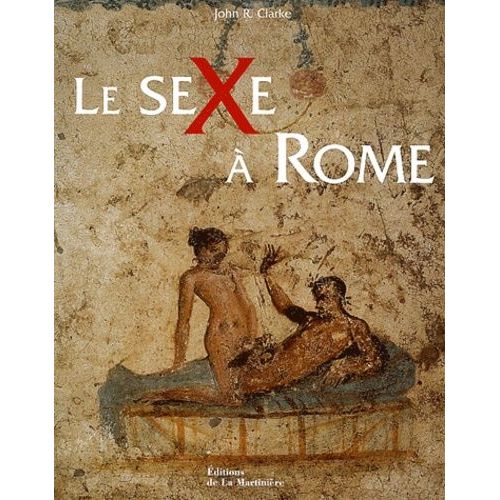 Le Sexe À Rome (100 Avant J-C - 250 Après J-C)