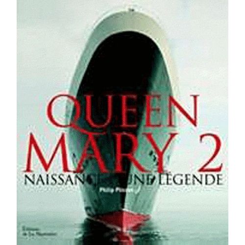 Queen Mary 2 - Naissance D'une Légende