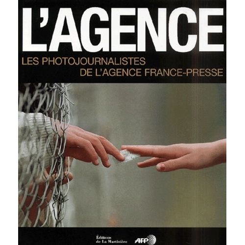 L'agence - Les Photojournalistes De L'agence France-Presse