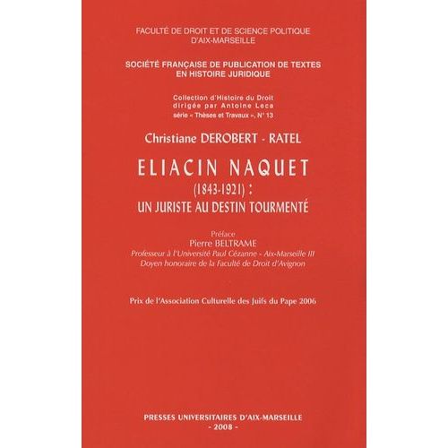 Eliacin Naquet (1843-1921) : Un Juriste Au Destin Tourmenté