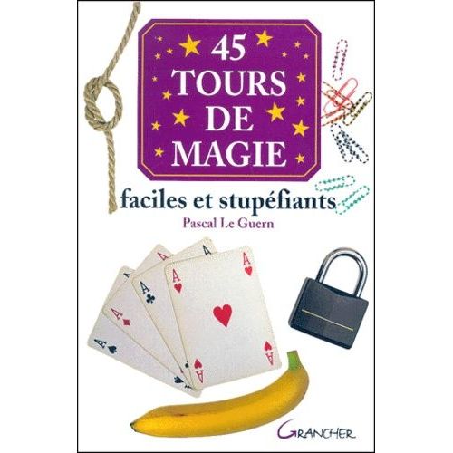 45 Tours De Magie Faciles Et Stupéfiants