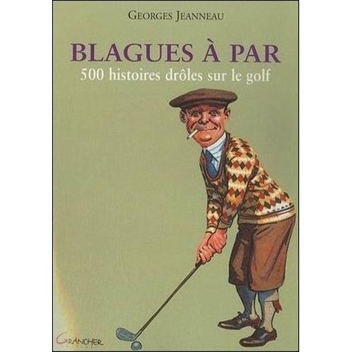 Blagues À Par - 500 Histoires Drôles Sur Le Golf