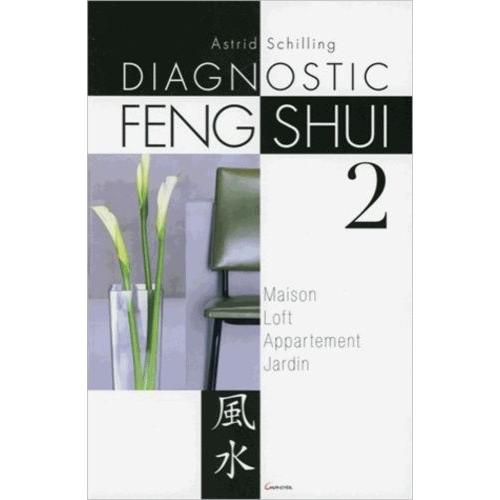 Le Diagnostic Feng Shui 2 - Maison, Loft, Appartement, Jardin