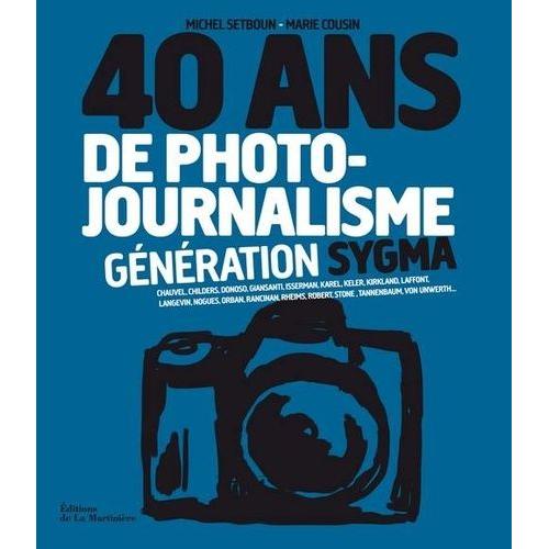 40 Ans De Photojournalisme - Tome 2 : Génération Sygma