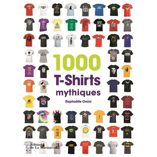 1 000 T-Shirts Mythiques