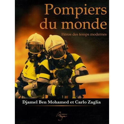 Pompiers Du Monde - Héros Des Temps Modernes