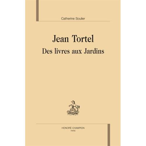 Jean Tortel, Des Livres Aux Jardins