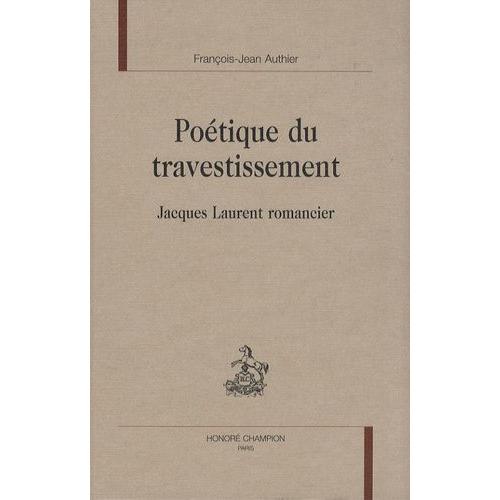 Poétique Du Travestissement - Jacques Laurent Romancier