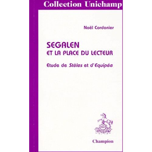 Segalen Et La Place Du Lecteur - Etudes De Stèles Et D'equipée