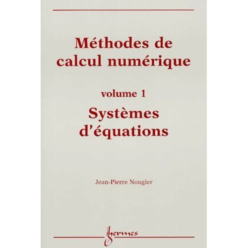 Méthodes De Calcul Numérique - Volume 1, Systèmes D'équations