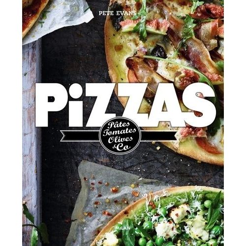 Pizzas - Pâtes, Tomates, Olives & Co
