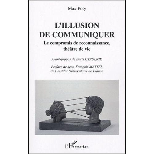 L'illusion De Communiquer - Le Compromis De Reconnaissance, Théâtre De Vie