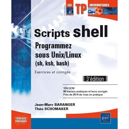 Scripts Shell : Programmez Sous Unix/Linux (Sh, Ksh, Bash) - Exercices Et Corrigés
