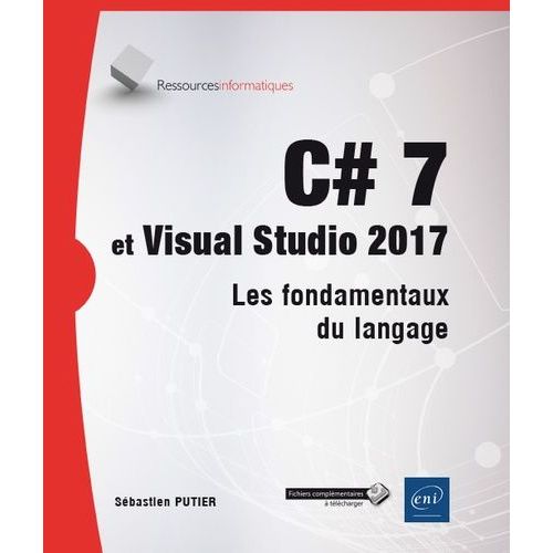 C# 7 Et Visual Studio 2017 - Les Fondamentaux Du Langage
