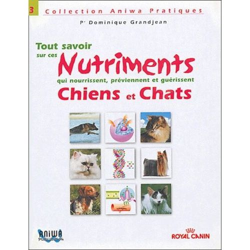 Tout Savoir Sur Les Nutriments Qui Guerissent Chien Et Chat