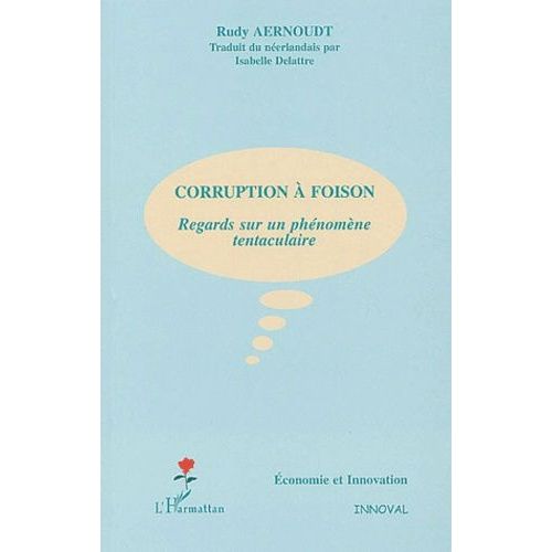 Corruption À Foison - Regards Sur Un Phénomène Tentaculaire