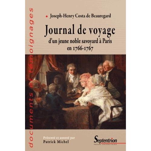 Journal De Voyage D'un Jeune Noble Savoyard À Paris En 1766-1767