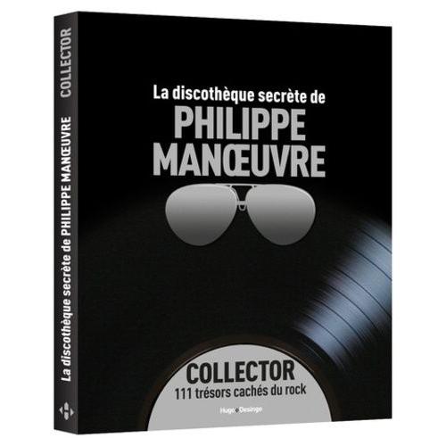 La Discothèque Secrète De Philippe Manoeuvre - Collector 111 Trésors Cachés Du Rock