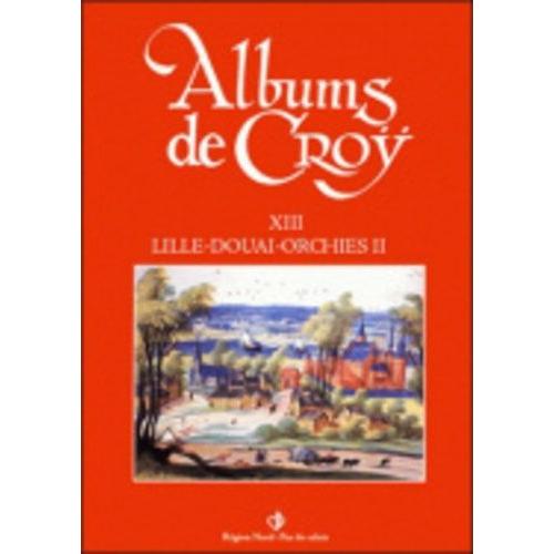 Album De Croÿ - Volume 13, Lille-Douai-Orchies 2