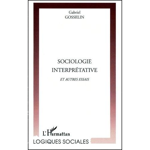 Sociologie Interprétative Et Autres Essais