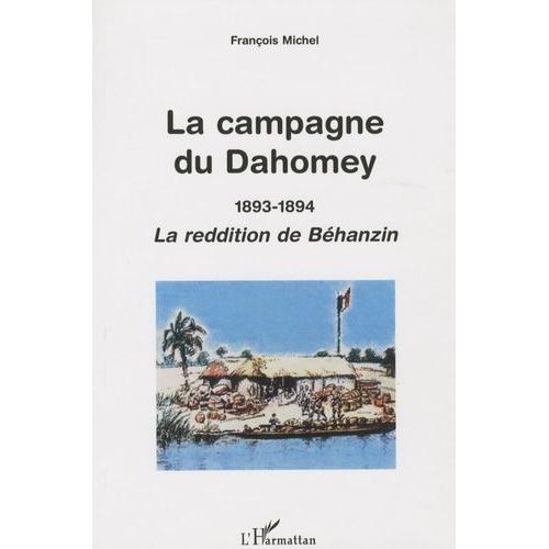 La Campagne Du Dahomey 1893-1894 - La Reddition De Béhanzin