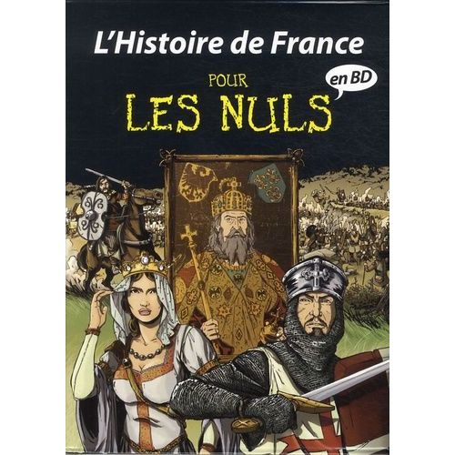 L'histoire De France Pour Les Nuls En Bd - Coffret En 3 Volumes - Tome 1, Les Gaulois - Tome 2, Le Haut Moyen Age - Tome 3, Des Croisades Aux Templiers