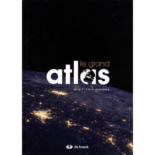Le Grand Atlas - De La 1re À La 6e Secondaire
