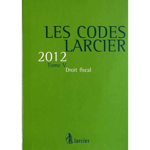 Les Codes Larcier - Tome 5, Droit Fiscal