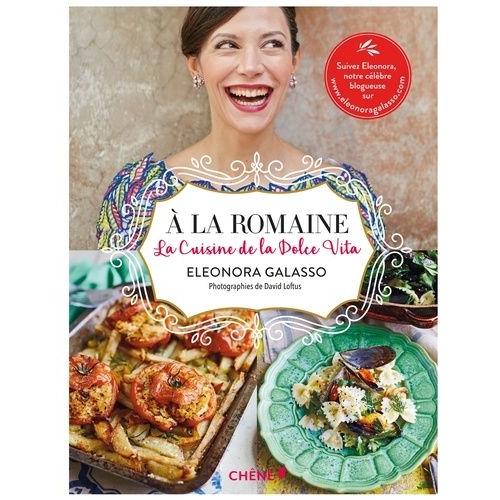 A La Romaine - La Cuisine De La Dolce Vita