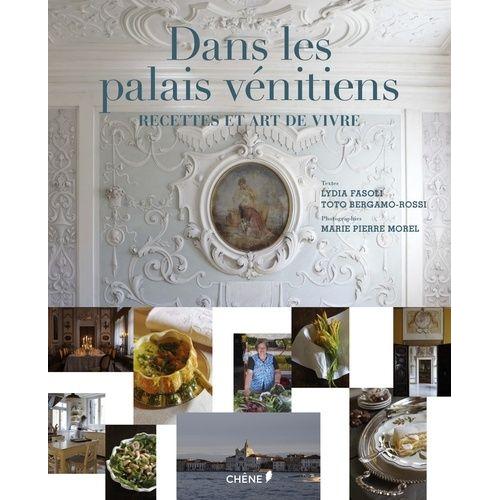 La Cuisine Des Palais Vénitiens - Recettes Et Art De Vivre