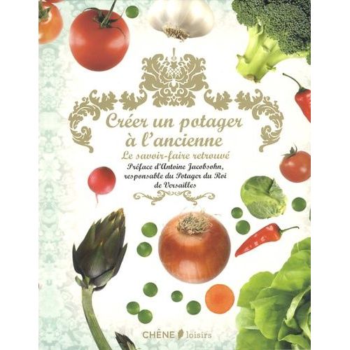 Créer Un Potager À L'ancienne - Le Savoir-Faire Retrouvé
