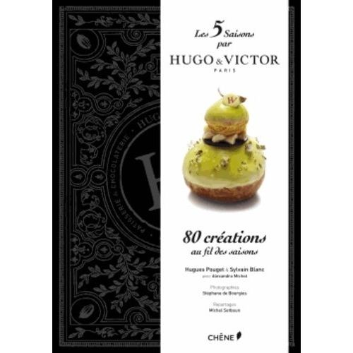 Les 5 Saisons Par Hugo & Victor - 80 Créations Au Fil Des Saisons