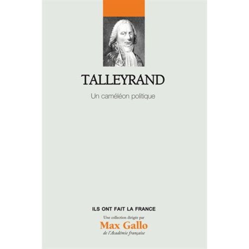 Talleyrand - Un Caméléon Politique