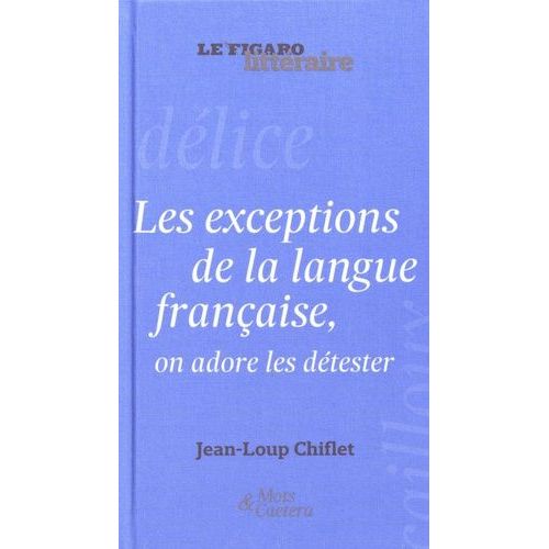 Les Exceptions De La Langue Française, On Adore Les Détester